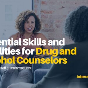 Essential Skills and Qualities for Drug and Alcohol Counselors