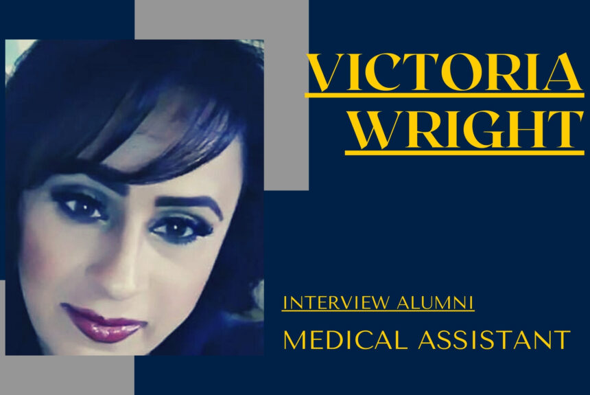 Interview With Alumni Victoria Wright – Making a Difference as a Medical Assistant