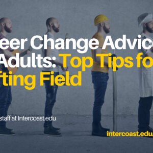 Career Change Advice for Adults: Top Tips for Shifting Field