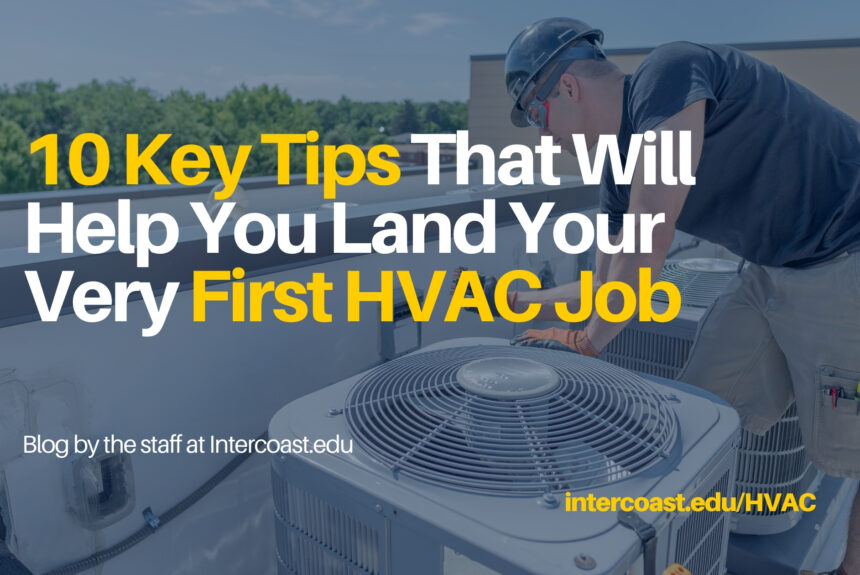 10 Key Tips That Will Help You Land Your Very First HVAC Job