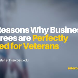 10 Reasons Why Business Degrees are Perfectly Suited for Veterans