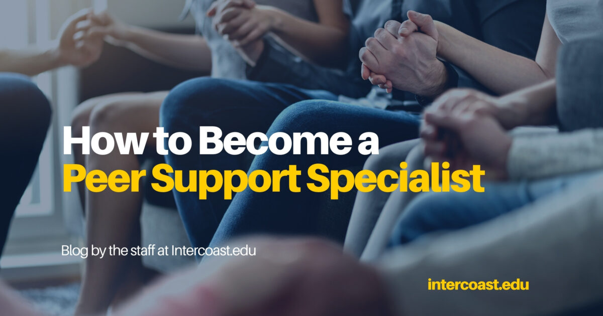 how-to-become-a-peer-support-specialist-intercoast-colleges