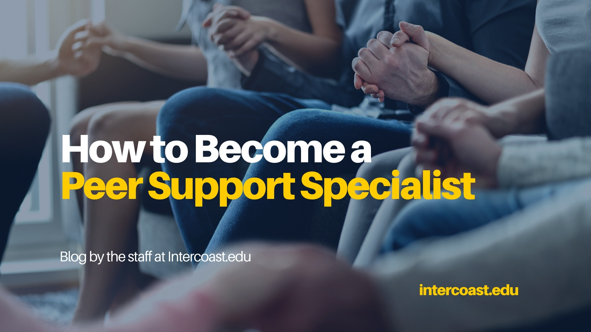 How To Become A Peer Support Specialist InterCoast Colleges