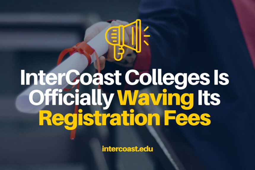 InterCoast Colleges Is Officially Waving Its Registration Fees