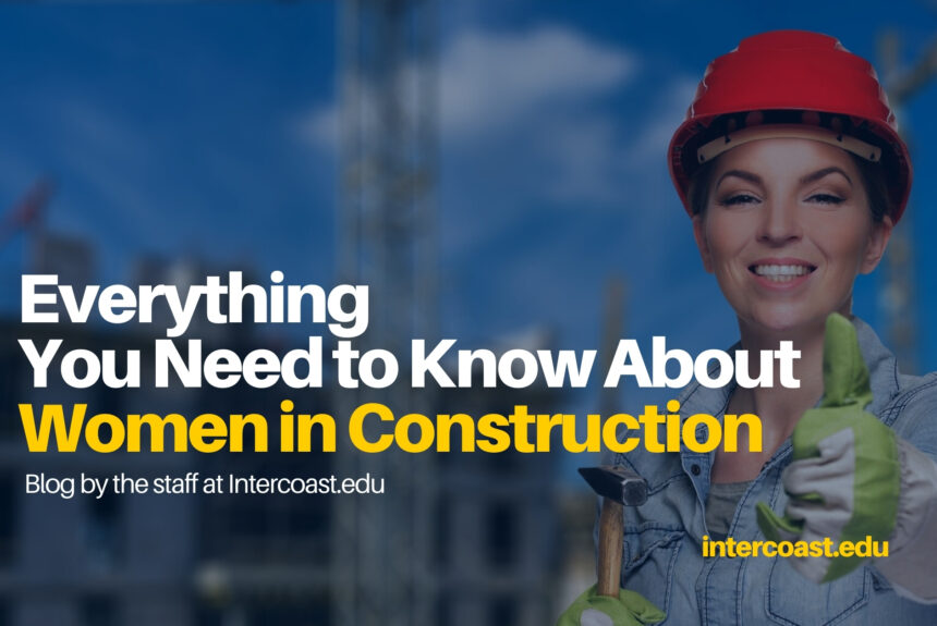 Everything You Need to Know About Women in Construction