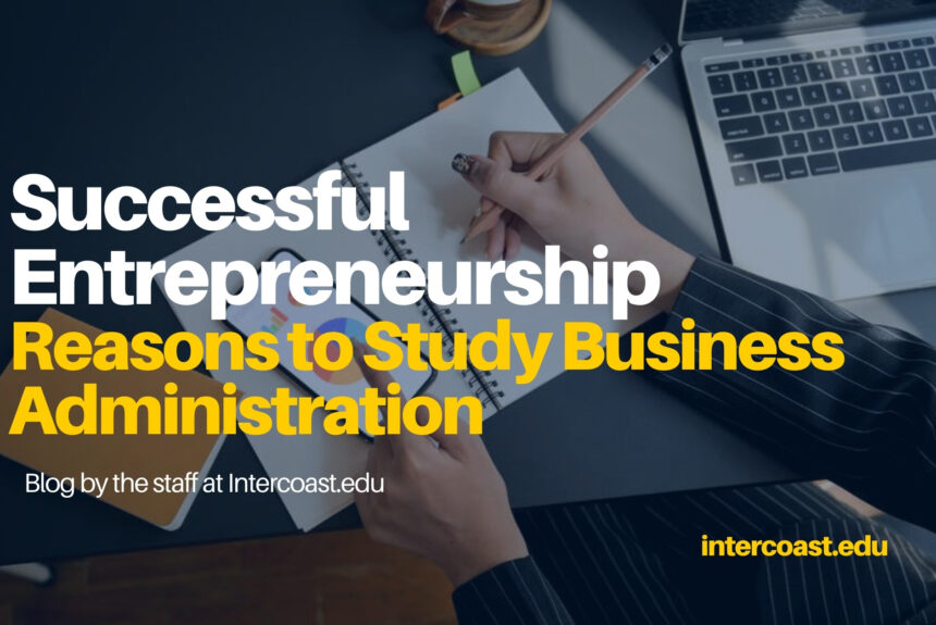 Successful Entrepreneurship: Reasons to Study Business Administration