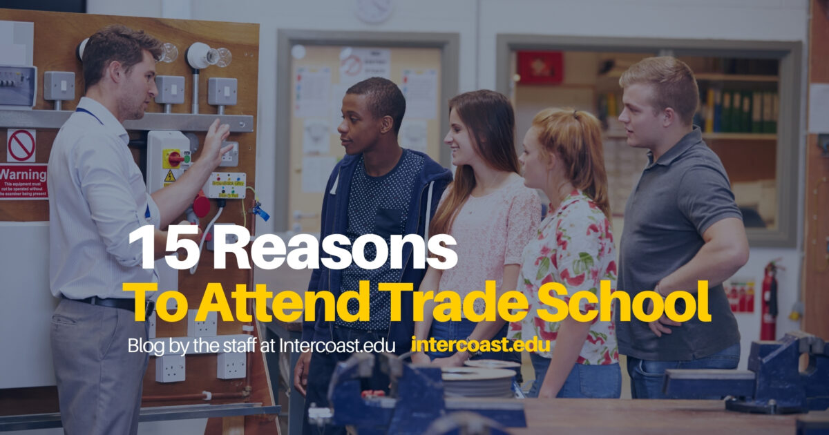 15 Reasons to Attend Trade School - InterCoast Colleges