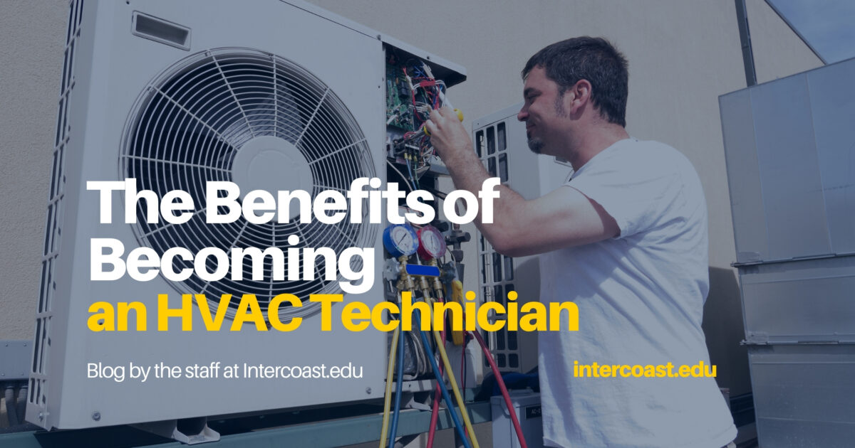 The Benefits Of Becoming An HVAC Technician - InterCoast Colleges