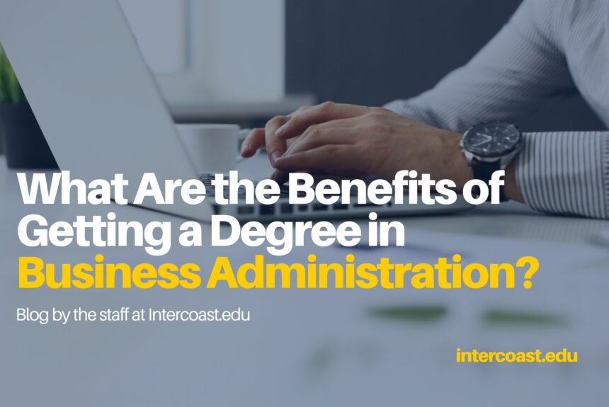 What Are the Benefits of Getting a Degree in Business Administration?