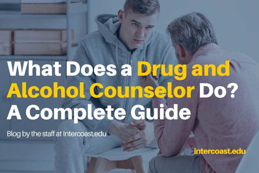 What Does a Drug and Alcohol Counselor Do? A Complete Guide