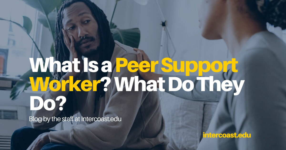 what-is-a-peer-support-worker-what-do-they-do-intercoast-colleges