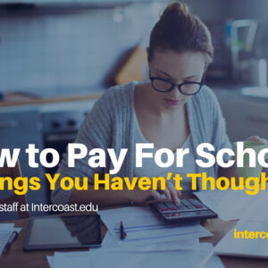 How to Pay For School: 5 Things You Haven’t Thought Of