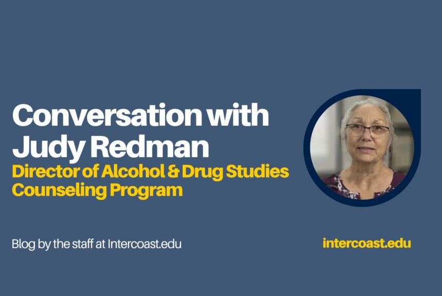 An Insightful Conversation with Judy Redman: Director of Alcohol and Drug Studies Counseling Program at InterCoast Colleges