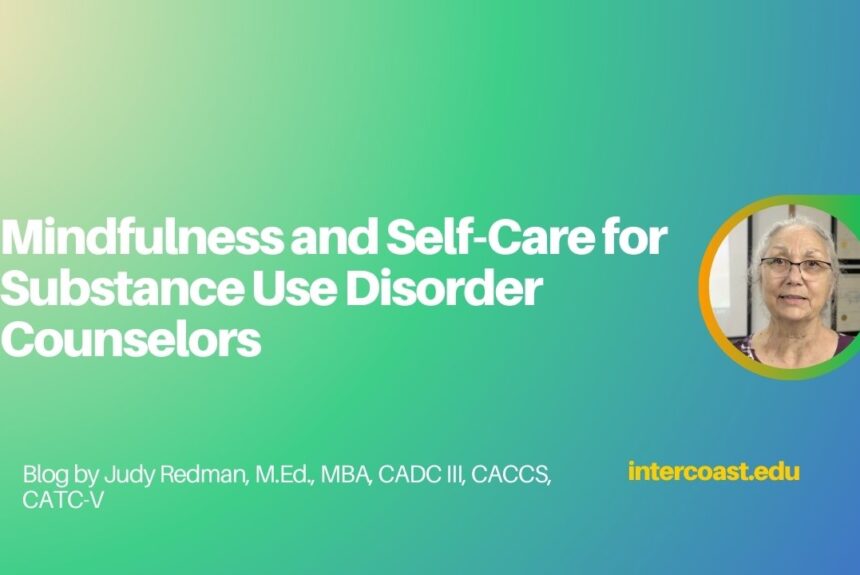 Balancing the Scales: Mindfulness and Self-Care for Substance Use Disorder Counselors 