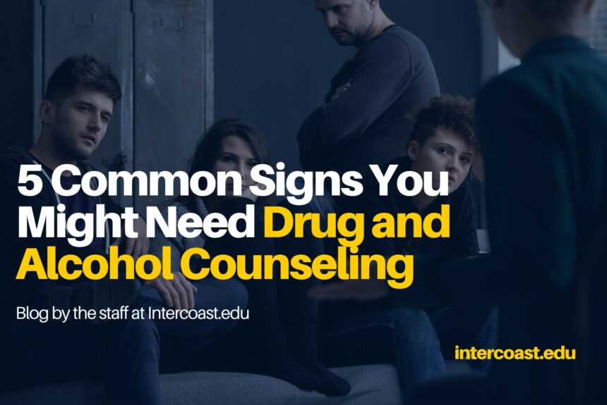 5 Common Signs You Might Need Drug and Alcohol Counseling