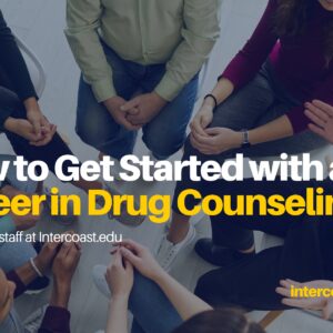 How to Get Started with a Career in Drug Counseling