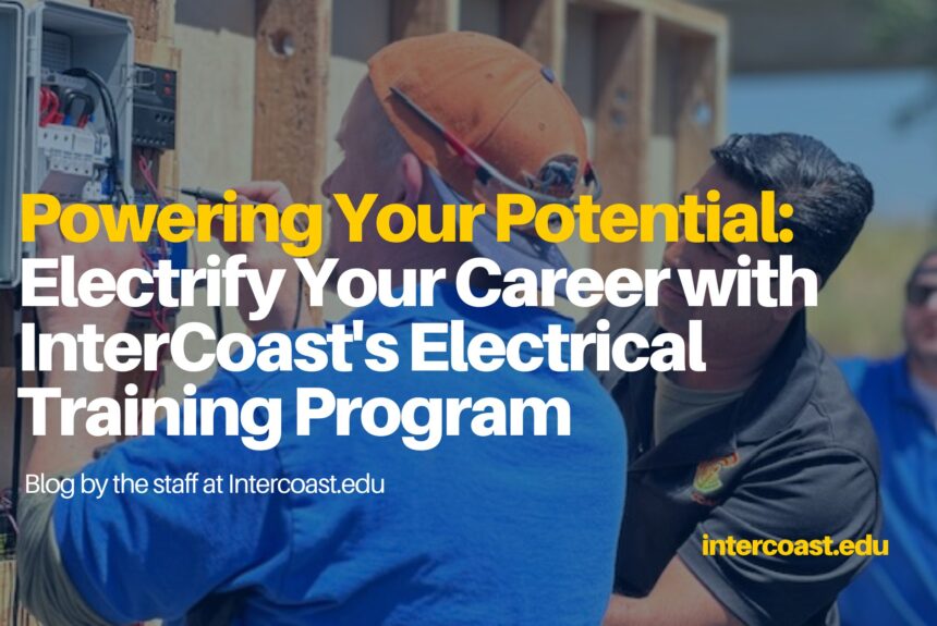 Powering Your Potential: Electrify Your Career with InterCoast’s Electrical Training Program