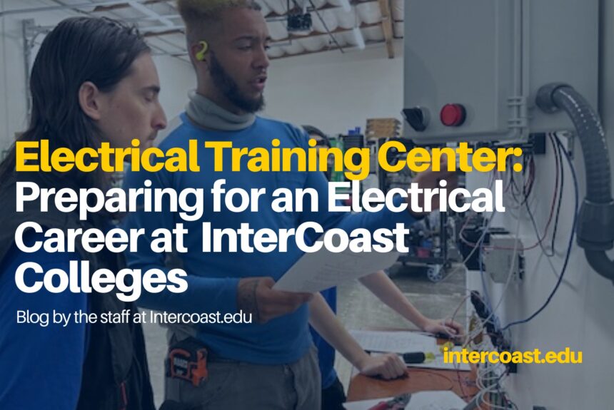 Electrical Training Center: Preparing for an Electrical Career at InterCoast Colleges