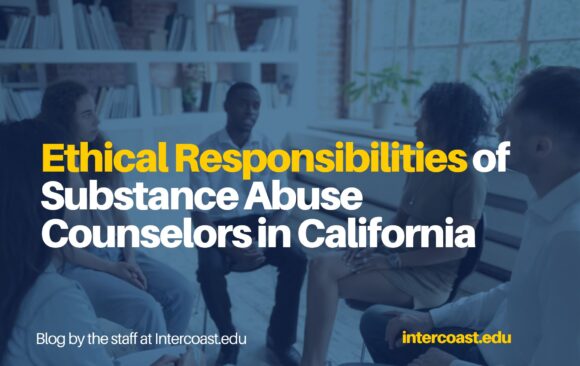 ​Ethical Responsibilities of Substance Abuse Counselors in California: Providing Culturally Sensitive Care